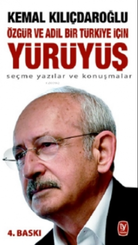 Özgür Ve Adil Bir Türkiye İçin Yürüyüş;Seçme Yazılar Ve Konuşmalar - 