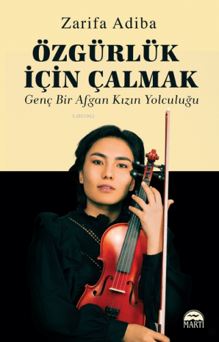 Özgürlük İçin Çalmak- Genç Bir Afgan Kızın Yolculuğu