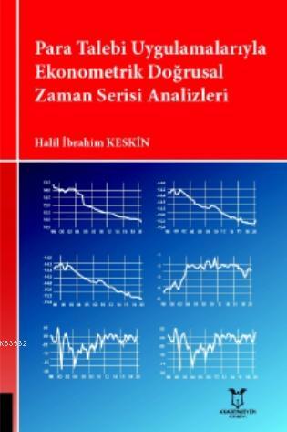 Para Talebi Uygulamalarıyla Ekonometrik Doğrusal Zaman Serisi Analizleri