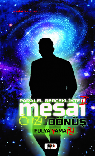 Paralel Gerçeklikte Mesai- ÖZ`e Dönüş - Kitapiks.com