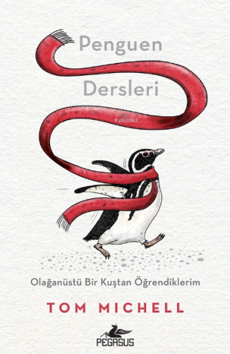 Penguen Dersleri;Olağanüstü Bir Kuştan Öğrendiklerim - Kitapiks.com