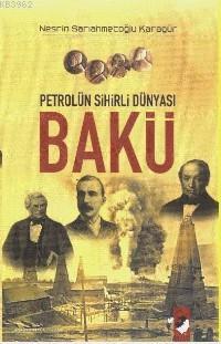 Petrolün Sihirli Dünyası Bakü - Kitapiks.com