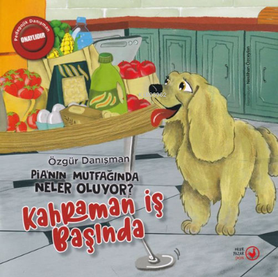 Pia'nın Mutfağında Neler Oluyor?;Kahraman İş Başında - Kitapiks.com