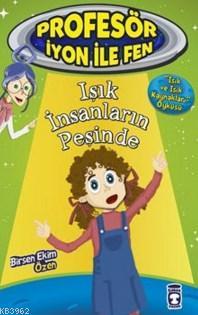 Profesör İyon İle Fen; Işık İnsanların Peşinde