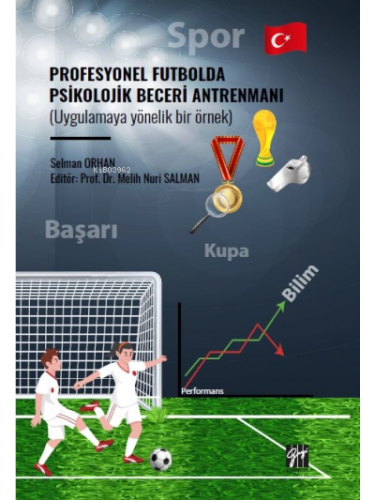 Profesyonel Futbolda Psikolojik Beceri Antrenmanı (Uygulamaya Yönelik Bir Örnek)