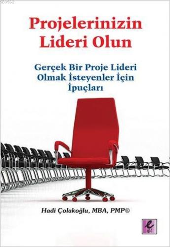 Projelerinizin Lideri Olun; Gerçek Bir Proje Lideri Olmak İsteyenler İ