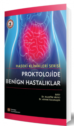 Proktolojide Benign Hastalıklar - Haseki Klinikleri Serisi
