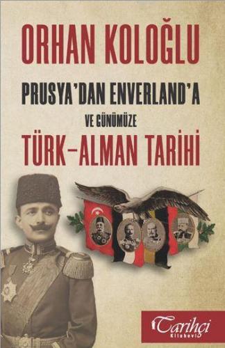 Prusya'dan Enverland'a ve Günümüze Türk-Alman Tarihi - Kitapiks.com