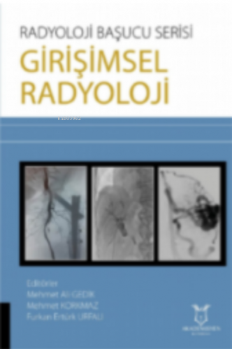 Radyoloji Başucu Serisi - Girişimsel Radyoloji - Kitapiks.com