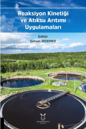 Reaksiyon Kinetiği ve Atıksu Arıtımı Uygulamaları - Kitapiks.com