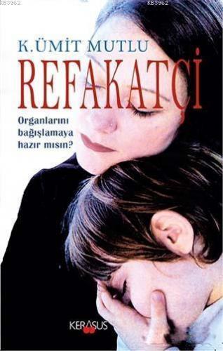 Refakatçi; Organlarını Bağışlamaya Hazır mısın? - Kitapiks.com