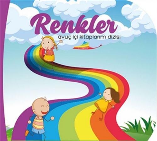 Renkler - Avuç İçi Kitaplarım Dizisi - Kitapiks.com