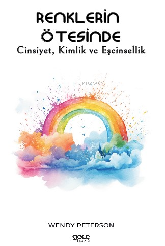 Renklerin Ötesinde;Cinsiyet, Kimlik ve Eşcinsellik - Kitapiks.com