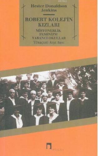 Robert Kolej'in Kızları; Misyonerlik - Feminizm - Yabancı Okullar - Ki