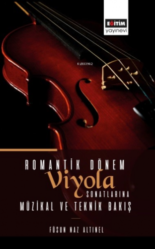 Romantik Dönem Viyola Sonatlarına Müzikal ve Teknik Bakış - Kitapiks.c