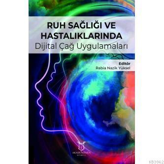 Ruh Sağlığı ve Hastalıklarında Dijital Çağ Uygulamaları