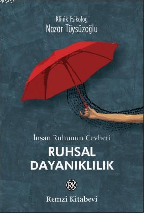 Ruhsal Dayanıklılık; İnsan Ruhunun Cevheri - Kitapiks.com