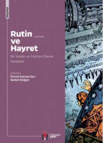 Rutin Ve Hayret;Bir İmkân Ve İmtihan Olarak Pandemi