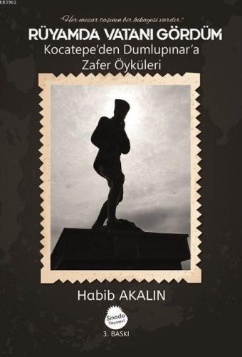 Rüyamda Vatanı Gördüm (İlaveli Baskı); Kocatepe'den Dumlupnar'a Zafer Öyküleri