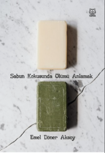 Sabun Kokusunda Ölümü Anlamak - Kitapiks.com