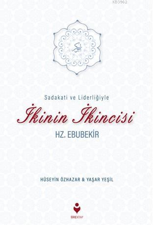 Sadakati ve Liderliğiyle İkinin İkincisi Hz. Ebubekir - Kitapiks.com