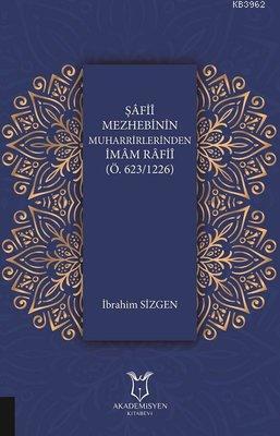 Şafii Mezhebinin Muharrirlerinden İmam Rafii (Ö.623/1226) - Kitapiks.c