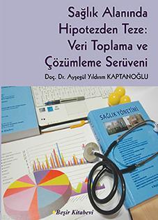 Sağlık Alanında Hipotezden Teze: Veri Toplama ve Çözümleme Serüveni - 