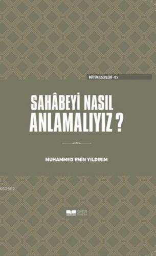 Sahabeyi Nasıl Anlamalıyız - Kitapiks.com