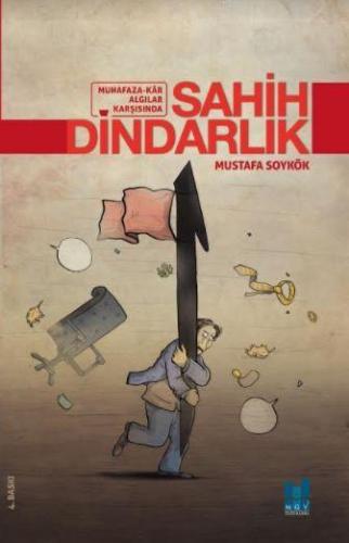 Sahih Dindarlık; Muhafaza-Kar Algılar Karşısında - Kitapiks.com