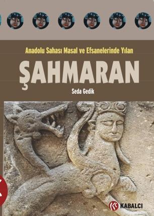 Şahmaran; Anadolu Sahası Masal ve Efsanelerinde Yılan - Kitapiks.com