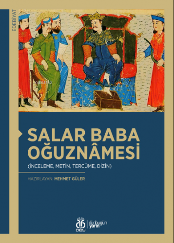 Salar Baba Oğuznâmesi;(İnceleme, Metin, Tercüme, Dizin)