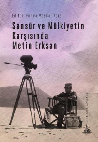 Sansür ve Mülkiyetin Karşısında Metin Erksan - Kitapiks.com