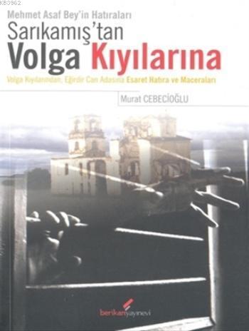 Sarıkamış'tan Volga Kıyılarına; Mehmet Asaf Bey'in Hatıraları