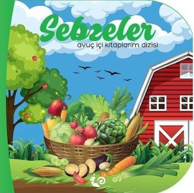 Sebzeler - Avuç İçi Kitaplarım Dizisi - Kitapiks.com