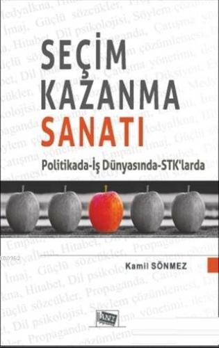 Seçim Kazanma Sanatı; Politikada - İş Dünyasında - STK'larda - Kitapik