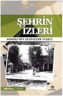 Şehrin İzleri; Denizli'nin Kentleşme Süreci - Kitapiks.com
