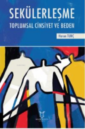 Sekülerleşme Toplumsal Cinsiyet ve Beden - Kitapiks.com