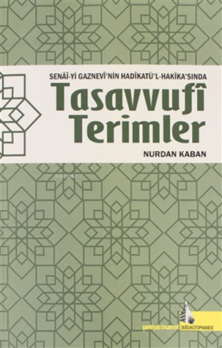 Senai-yi Gaznevi'nin Hadikatü'l-Hakika'sında Tasavvufi Terimler - Kita