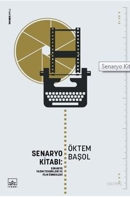 Senaryo Kitabı: Senaryo Yazım Teknikleri ve Öyküleri - Kitapiks.com