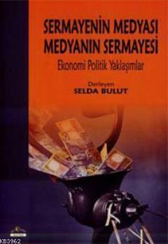 Sermayenin Medyası Medyanın Sermayesi; Ekonomi Politik Yaklaşımlar