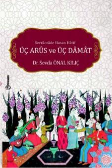 Serraczade Hasan Hatif; Üç Arus ve Üç Damat - Kitapiks.com