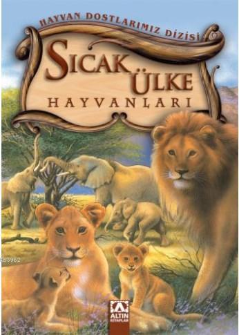 Sıcak Ülke Hayvanları; Hayvan Dostlarımız Dizisi - Kitapiks.com