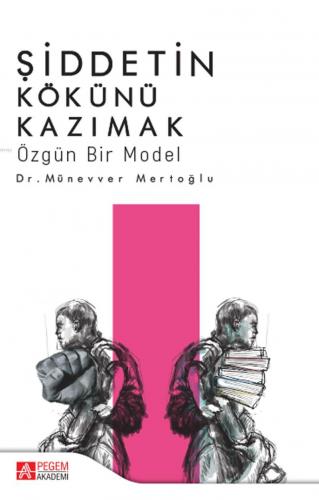 Şiddetin Kökünü Kazımak; Özgün Bir Model - Kitapiks.com