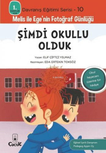 Şimdi Okullu Olduk;Melis ile Ege'nin Fotoğraf Günlüğü - Kitapiks.com