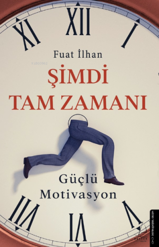 Şimdi Tam Zamanı;Güçlü Motivasyon - Kitapiks.com
