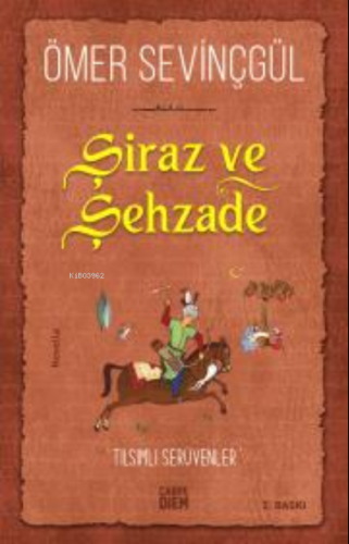 Şiraz ve Şehzade; Bir Sadi-i Şirazi Romanı - Kitapiks.com