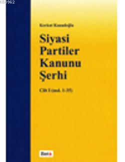 Siyasi Partiler Kanunu Şerhi Cilt I - Kitapiks.com