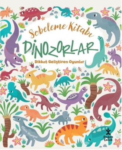 Sobeleme Kitabı - Dinozorlar - Dikkat Geliştiren Oyunlar - Kitapiks.co
