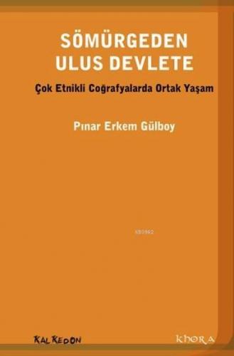 Sömürgeden Ulus Devlete; Çok Etnikli Coğrafyada Ortak Yaşam