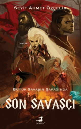 Son Savaşçı - Büyük Savaşın Şafağında - Kitapiks.com
